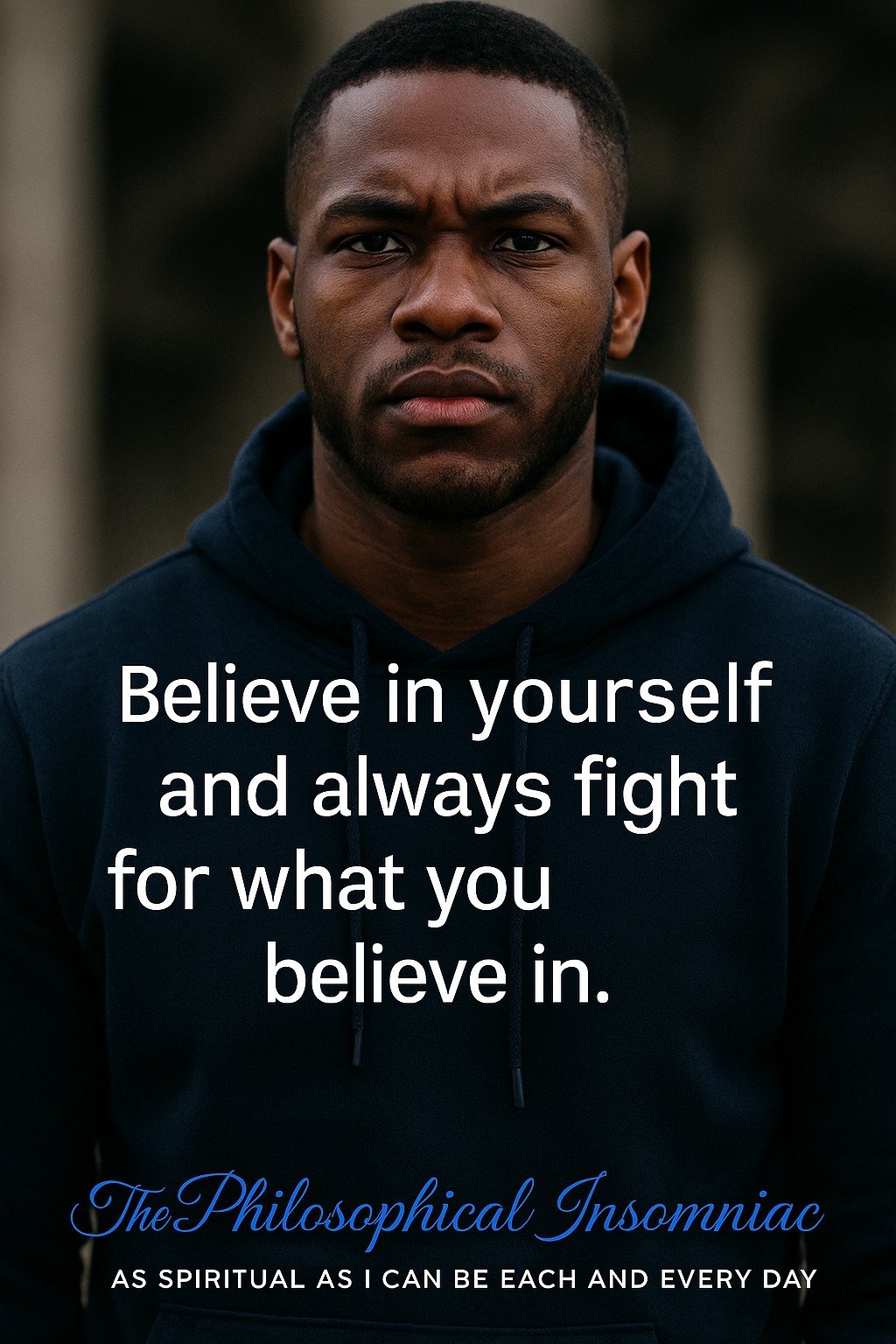 Believe in Yourself and Always Fight for What You Believe In — The Philosophical Insomniac graphic.