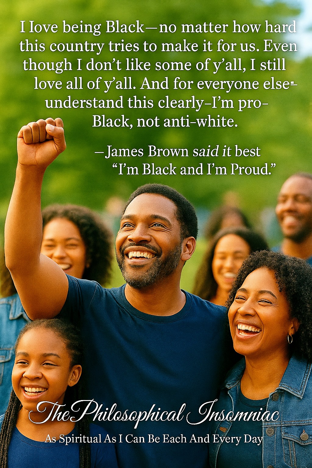 I Love Being Black — Pro-Black, Not Anti-White — The Philosophical Insomniac graphic.