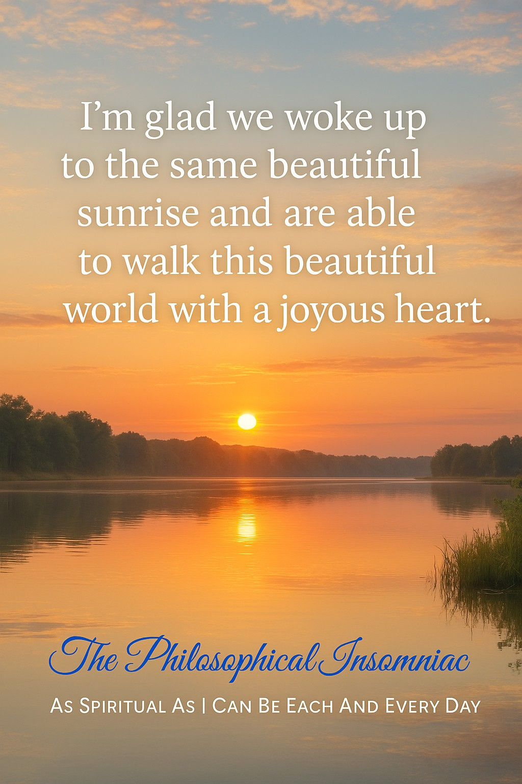 I’m Glad We Woke Up to the Same Beautiful Sunrise — The Philosophical Insomniac graphic.