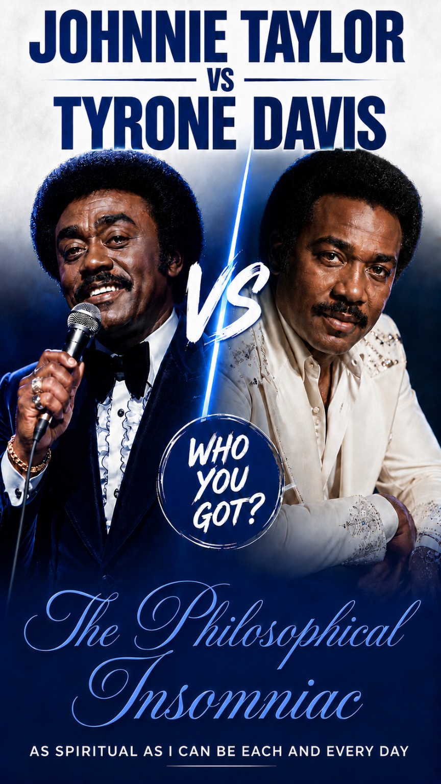 Johnnie Taylor vs. Tyrone Davis — Who You Got? — The Philosophical Insomniac graphic.