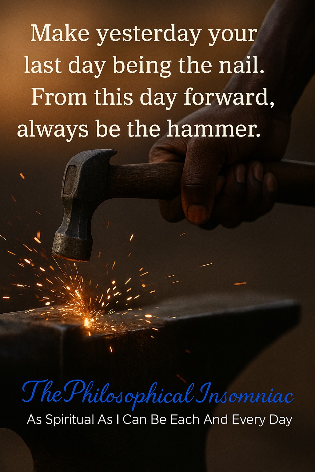 Make Yesterday Your Last Day Being the Nail — The Philosophical Insomniac graphic.
