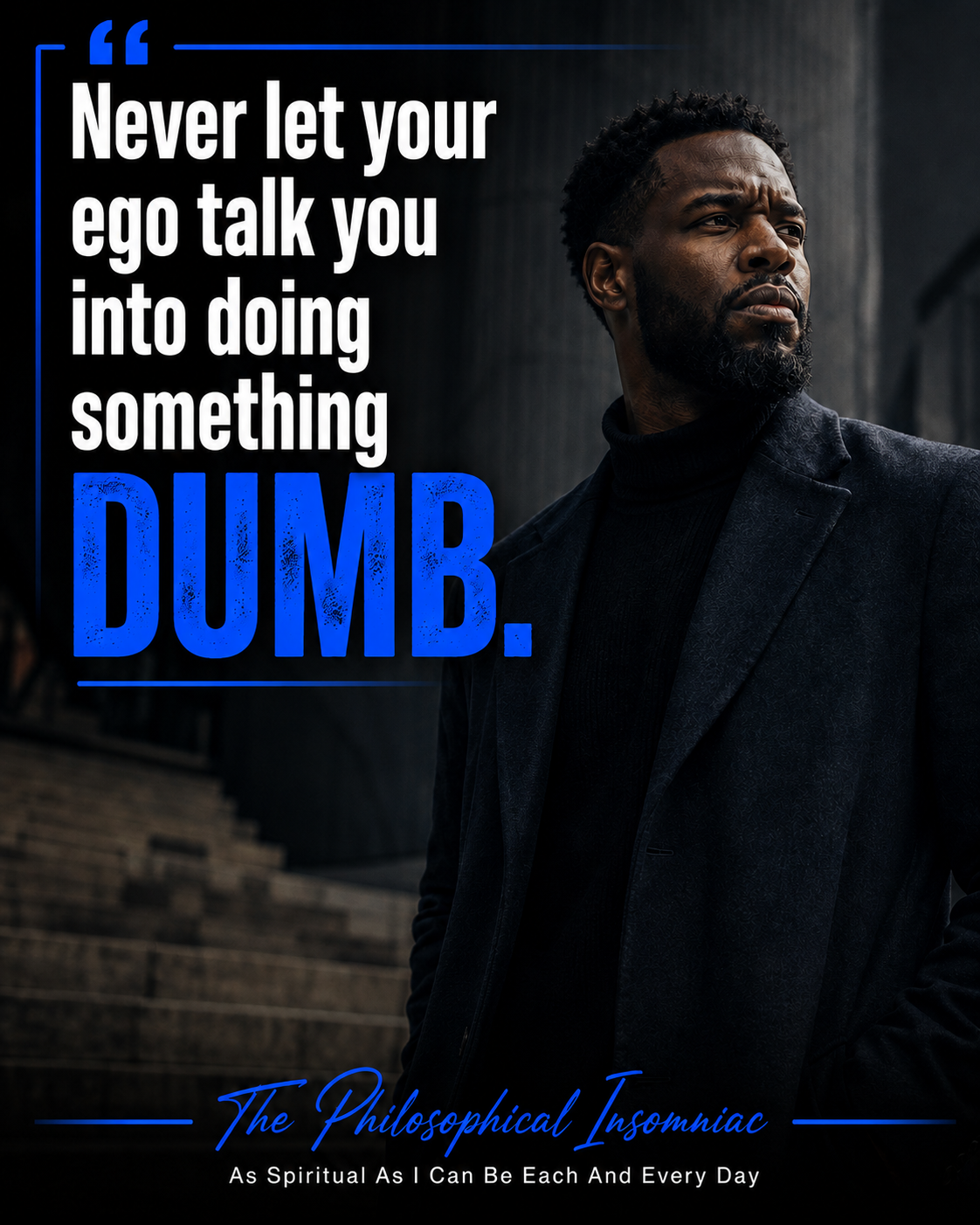Never Let Your Ego Talk You Into Doing Something Dumb — The Philosophical Insomniac graphic.