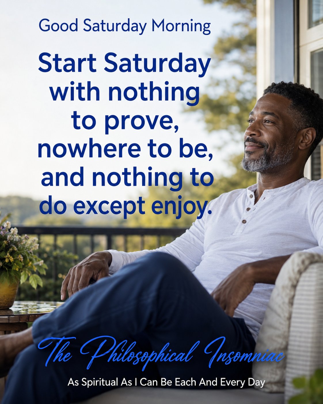 Start Saturday With Nothing to Prove — The Philosophical Insomniac graphic.
