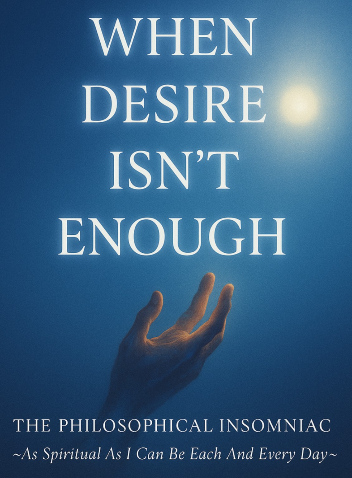 When Desire Isn’t Enough — The Philosophical Insomniac graphic.